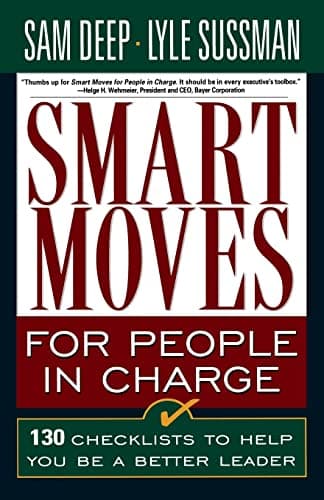 Book cover for Smart Moves for People in Charge: 130 Checklists to Help You Be a Better Leader by Deep, Sam