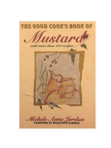 Book cover for The Good Cook's Book Of Mustard: With More Than 100 Recipes by Jordan, Michele Anna