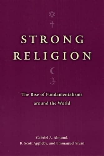 Book cover for Strong Religion: The Rise of Fundamentalisms around the World (The Fundamentalism Project) by Almond, Gabriel A.