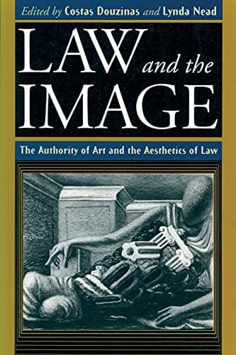 Book cover for Law and the Image: The Authority of Art and the Aesthetics of Law by Douzinas, Costas