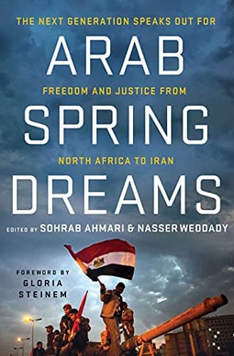 Book cover for Arab Spring Dreams: The Next Generation Speaks Out for Freedom and Justice from North Africa to Iran by Weddady, Nasser