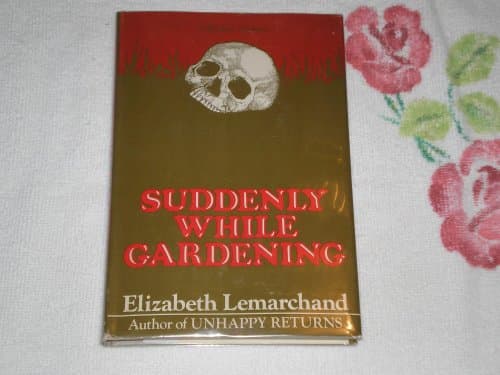 Book cover for Suddenly While Gardening by Lemarchand, Elizabeth