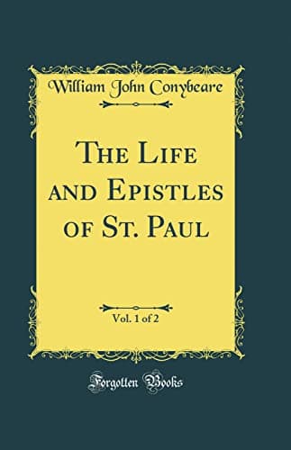 Book cover for The Life and Epistles of St. Paul, Vol. 1 of 2 (Classic Reprint) by Conybeare, William John