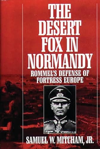 Book cover for The Desert Fox in Normandy: Rommel's Defense of Fortress Europe by Jr., Samuel W. Mitcham