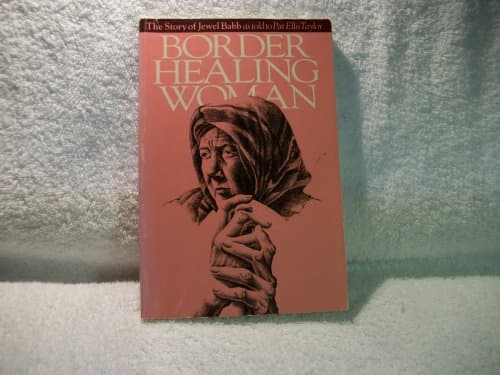 Book cover for Border Healing Woman: The Story of Jewel Babb by Babb, Jewel; Taylor, Pat Ellis