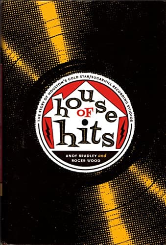 Book cover for House of Hits: The Story of Houston's Gold Star/SugarHill Recording Studios (Brad and Michele Moore Roots Music) by Bradley, Andy