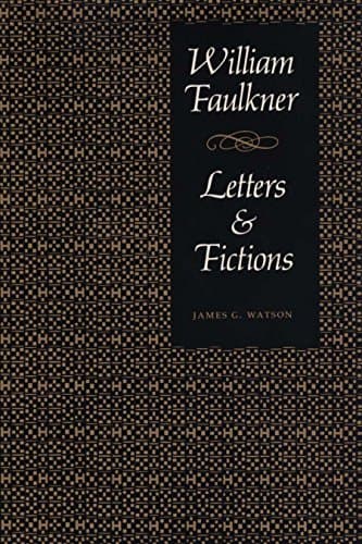 Book cover for William Faulkner: Letters and Fictions by Watson, James G.
