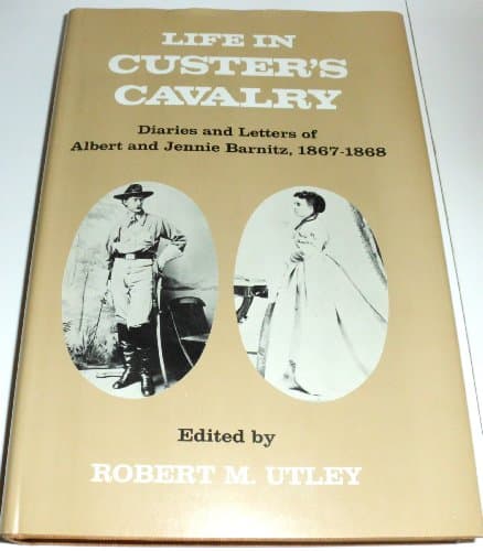 Book cover for Life in Custer's cavalry: Diaries and letters of Albert and Jennie Barnitz, 1867-1868 (Yale Western Americana series) by Utley, Robert M., editor; Albert and Jennie Barnitz