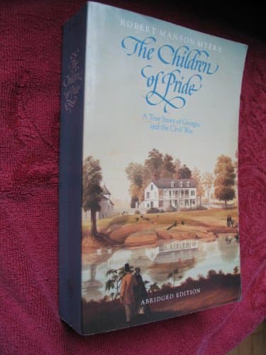 Book cover for The Children of Pride: Selected letters of the family of the Rev. Dr. Charles Colcock Jones from the years 1860-1868; A New, Abridged Edition by Myers, Robert Manson