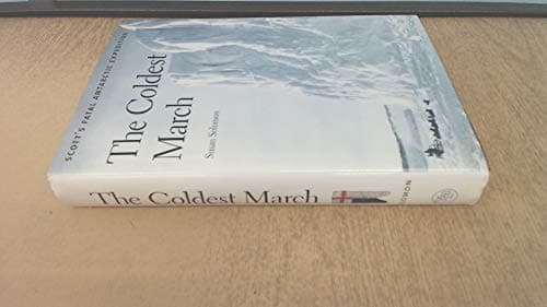 Book cover for The Coldest March: Scott`s Fatal Antarctic Expedition by Solomon, Susan