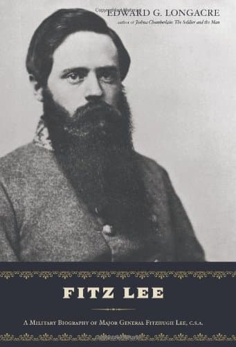 Book cover for Fitz Lee: A Military Biography of Major General Fitzhugh Lee, C.S.A. by Longacre, Edward