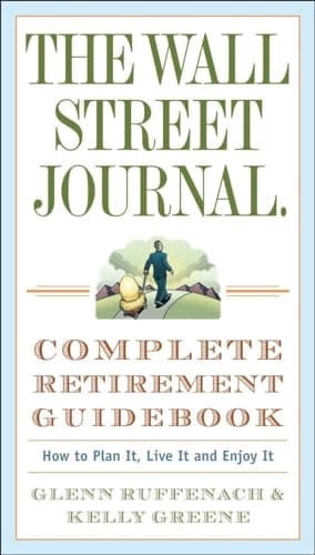 Book cover for The Wall Street Journal. Complete Retirement Guidebook: How to Plan It, Live It and Enjoy It (Wall Street Journal Guides) by Ruffenach, Glenn