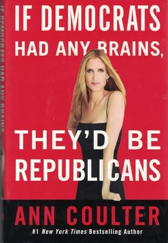 Book cover for If Democrats Had Any Brains, They'd Be Republicans by Coulter, Ann