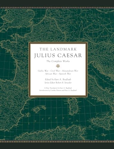 Book cover for The Landmark Julius Caesar: The Complete Works: Gallic War, Civil War, Alexandrian War, African War, and Spanish War by Raaflaub, Kurt A.