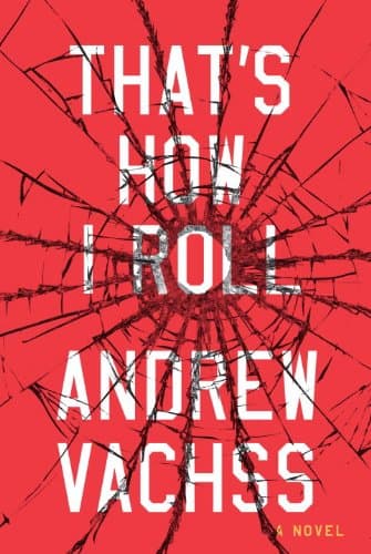 Book cover for That's How I Roll: A Novel by Vachss, Andrew