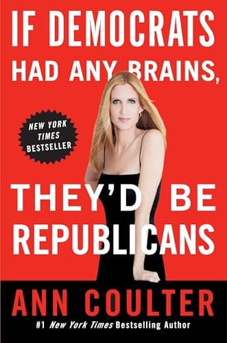 Book cover for If Democrats Had Any Brains, They'd Be Republicans by Coulter, Ann