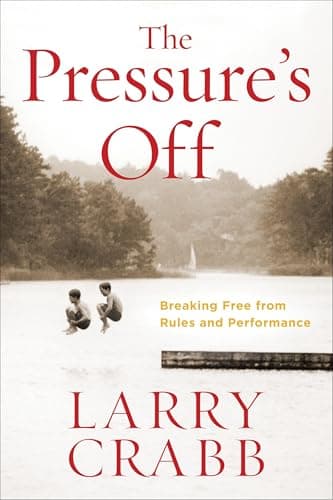 Book cover for The Pressure's Off: Breaking Free from Rules and Performance by Crabb, Larry