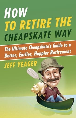 Book cover for How to Retire the Cheapskate Way: The Ultimate Cheapskate's Guide to a Better, Earlier, Happier Retirement by Yeager, Jeff