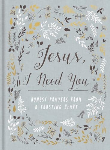 Book cover for Jesus, I Need You: Honest Prayers from a Trusting Heart by Zondervan