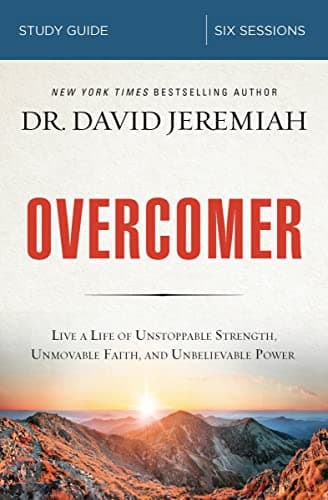 Book cover for Overcomer Bible Study Guide: Live a Life of Unstoppable Strength, Unmovable Faith, and Unbelievable Power by Jeremiah, Dr. David