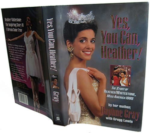 Book cover for Yes, You Can Heather!: The Story of Heather Whitestone, Miss America 1995 by Gray, Daphne