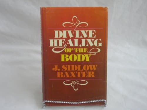 Book cover for Divine healing of the body by Baxter, J. Sidlow
