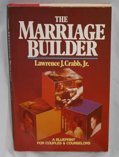 Book cover for The Marriage Builder: A Blueprint for Couples and Counselors by Lawrence J. Crabb Jr.