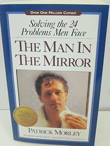 Book cover for The Man in the Mirror: Solving the 24 Problems Men Face by Morley, Patrick