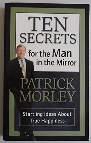 Book cover for Ten Secrets for the Man in the Mirror: Startling Ideas About True Happiness by Morley, Patrick