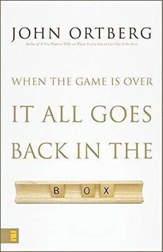 Book cover for When the Game Is Over, It All Goes Back in the Box by Ortberg, John