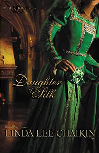 Book cover for Daughter of Silk (The Silk House #1) by Chaikin, Linda Lee