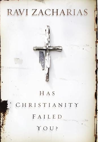 Book cover for Has Christianity Failed You? by Zacharias, Ravi