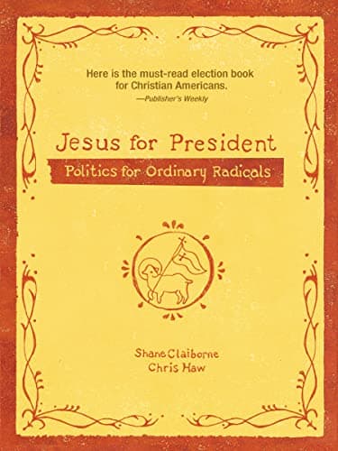 Book cover for Jesus for President: Politics for Ordinary Radicals by Claiborne, Shane