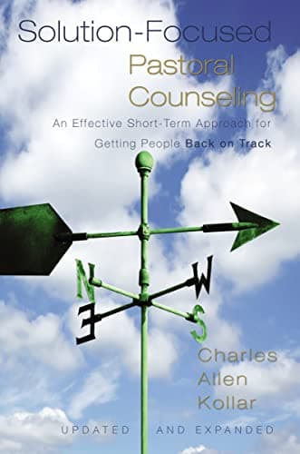 Book cover for Solution-Focused Pastoral Counseling: An Effective Short-Term Approach for Getting People Back on Track by Kollar, Charles Allen