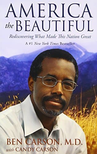 Book cover for America the Beautiful: Rediscovering What Made This Nation Great by Carson  M.D., Ben