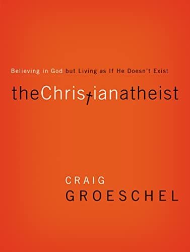 Book cover for The Christian Atheist: Believing in God but Living As If He Doesn't Exist by Groeschel, Craig
