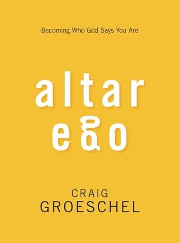 Book cover for Altar Ego: Becoming Who God Says You Are by Groeschel, Craig