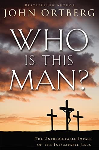 Book cover for Who Is This Man?: The Unpredictable Impact of the Inescapable Jesus by Ortberg, John