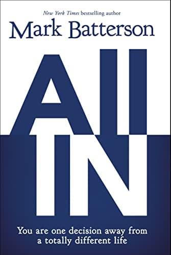 Book cover for All In: You Are One Decision Away From a Totally Different Life by Batterson, Mark