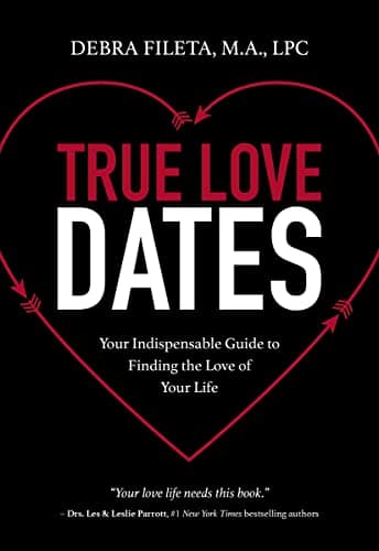 Book cover for True Love Dates: Your Indispensable Guide to Finding the Love of Your Life by Fileta, Debra K.