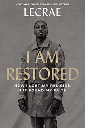 Book cover for I Am Restored: How I Lost My Religion but Found My Faith by Moore, Lecrae