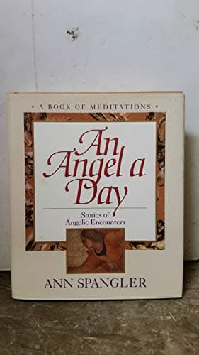 Book cover for An Angel a Day : Stories of Angelic Encounters ( A Book of Meditations ) by Spangler, Ann