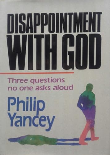 Book cover for Disappointment With God: Three Questions No One Asks Aloud by Yancey, Philip
