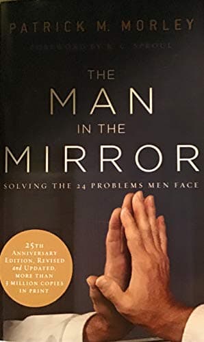 Book cover for THE MAN IN THE MIRROR (Solving the 24 problems Men Face) by Patrick Morley