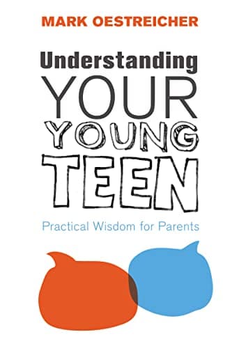 Book cover for Understanding Your Young Teen: Practical Wisdom for Parents by Oestreicher, Mark