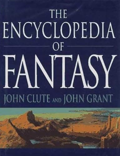 Book cover for The Encyclopedia of Fantasy by John Clute,John Grant,Mike (EDT) Ashley,Roz (EDT) Kaveney,John (EDT) Grant