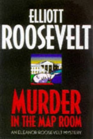 Book cover for Murder in the Map Room: An Eleanor Roosevelt Mystery (Eleanor Roosevelt Mysteries) by Roosevelt, Elliott