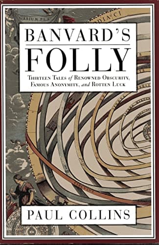 Book cover for Banvard's Folly: Tales of Renowned Obscurity, Famous Anonymity, and Rotten Luck by Paul S. Collins