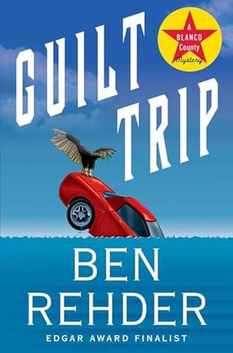 Book cover for Guilt Trip: A Blanco County, Texas, Novel by Rehder, Ben