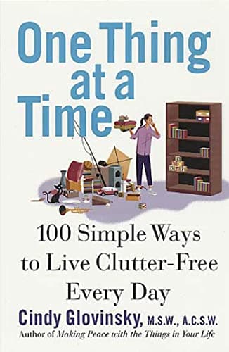 Book cover for One Thing At a Time: 100 Simple Ways to Live Clutter-Free Every Day by Glovinsky, Cindy